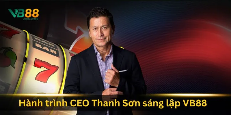 hanh-trinh-ceo-thanh-son-sang-lap-vb88