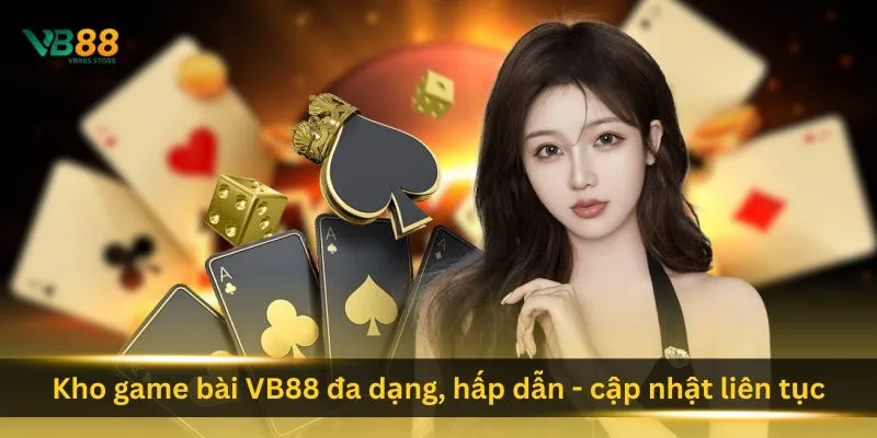 VB88 - Nhà Cái Uy Tín 2026 11 kho-game-bai-vb88-da-dang-hap-dan